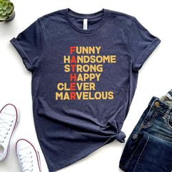 funny dad shirt, handsome dad shirt, strong dad shirt, happy dad shirt, clever dad shirt, daddy shirt, fathers day shirt