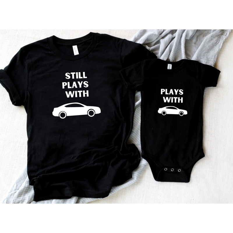 Plays With Cars Still Plays, Family T-Shirts, Father And Son Shirts, Dad And Son Matching Shirts, Car Lover Dad and Son Shirts.jpg