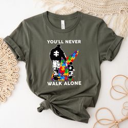 youll never walk alone shirt, autism awareness shirt, autism support shirt, autism dad shirt, autism acceptance shirt, f