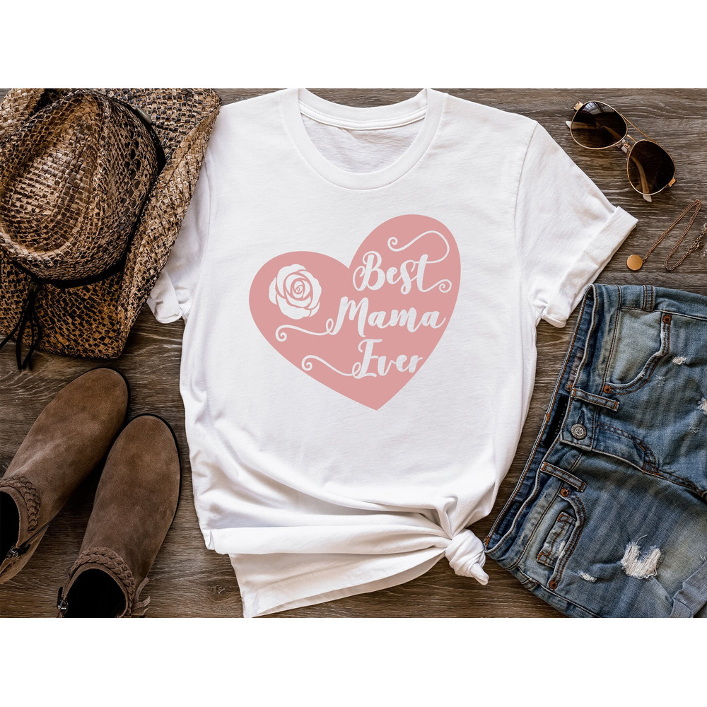 Best Mama Ever Tee, Mama Shirt, Mom Shirt, Mothers Day Shirt, Mothers Day Sweatshirt, Mothers Day Gift For Mom, Grandma Shirt 1.jpg