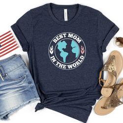 best mom in the world shirt, mama shirt, mom shirt, mothers day shirt, mothers day sweatshirt, mothers day gift for mom,