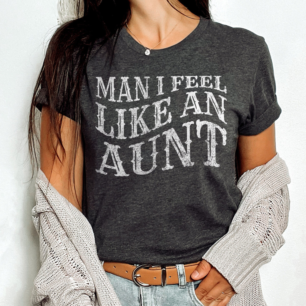Aunt Shirt, Cool Aunt Shirt, I feel like an aunt, Cute Aunt Shirt, Country Aunt Gift, New Auntie, Auntie Reveal Shirt, Aunt Announcement.jpg