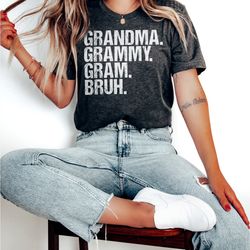 grandma grammy gram bruh, funny grandma shirt, mothers day gift, gift for grammy, sarcastic grandma shirt, bruh shirt he