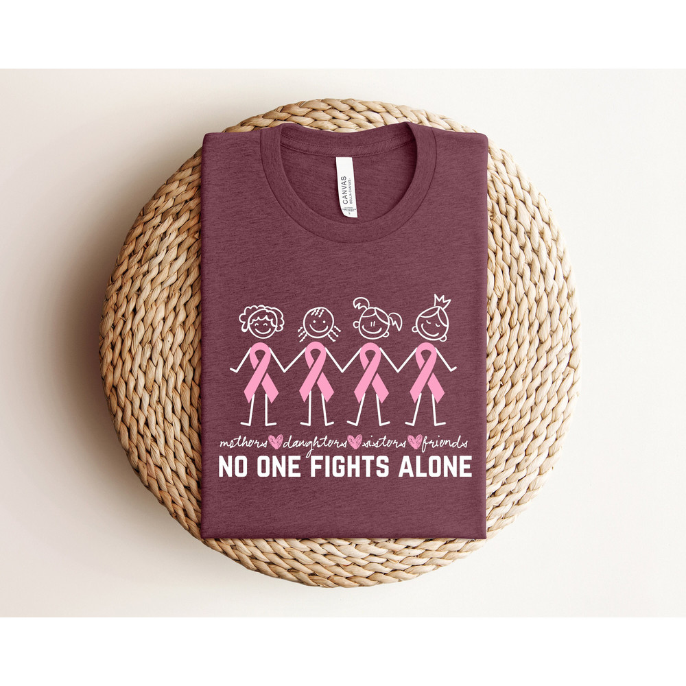 Mothers Daughters Sisters Friends Shirt, No One Fights Alone Shirt, Woman Cancer Family Support Shirt, Cancer Fighter, Pink Day Sweatshirt.jpg