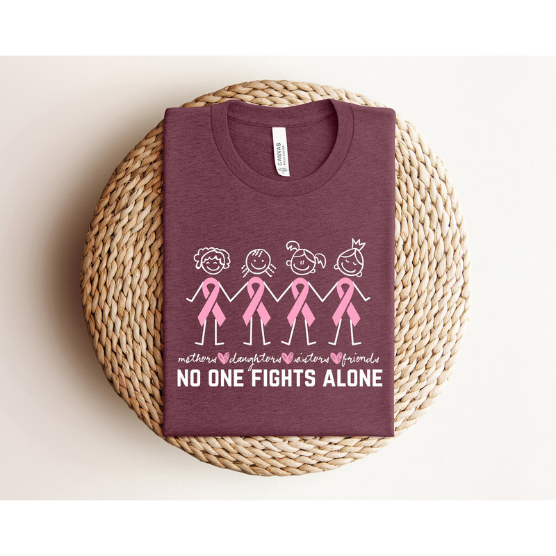 Mothers Daughters Sisters Friends Shirt, No One Fights Alone Shirt, Woman Cancer Family Support Shirt, Cancer Fighter, Pink Day Sweatshirt.jpg