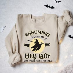 halloween witch sweatshirt, assuming i'm just an old lady was your first mistake shirt, salem witch shirt, halloween shi