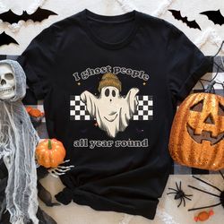 i ghost people all year round shirt, halloween shirts, spooky shirt, funny halloween shirt, halloween gift tees, sarcast