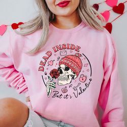 dead inside but its valentines day shirt, valentines day sweatshirt, valentines day, valentines day gift, cute valentine