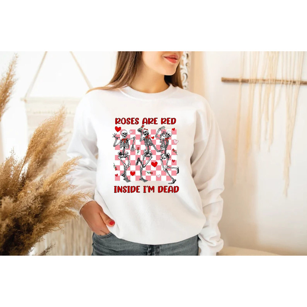 Roses Are Red Inside I'm Dead Shirt, Valentine's Day Shirt, Valentine's Day Sweatshirt, Dancing Skeleton Valentines Shirt, I'm Dead Inside T.jpg
