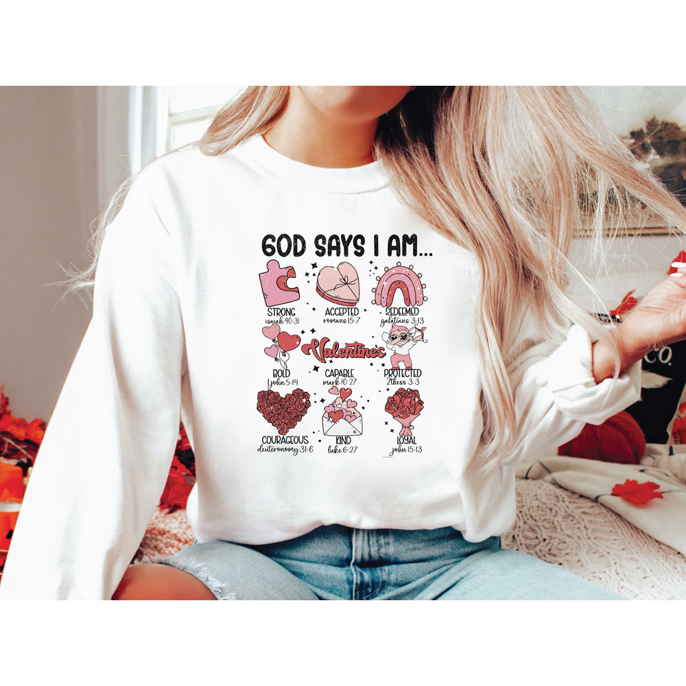 Valentines Day God Says I Am Shirt, Valentine T-Shirt Religious Saying, Valentines Sweatshirt For Christian, Trendy Valentines Shirt.jpg