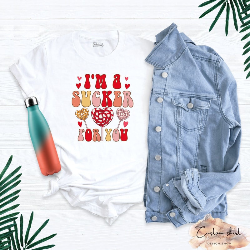 I'm A Sucker For You Shirt, Funny Valentines Shirt, Humor Valentines Shirt, Everyday Shirt, Lollipop Shirt, Cute Valentines Tee, Love Shirt.jpg