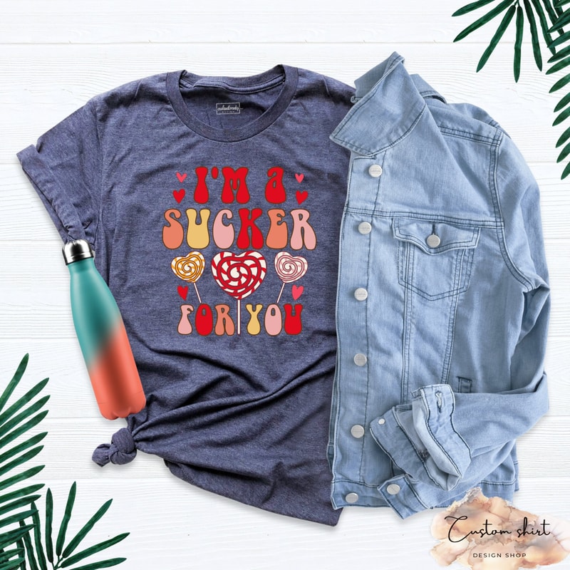I'm A Sucker For You T-shirt, Valentine's Day T-Shirt, Funny Valentines Day Shirt, Lollipop Shirt, Everyday Shirt, Couple Valentine Shirt.jpg