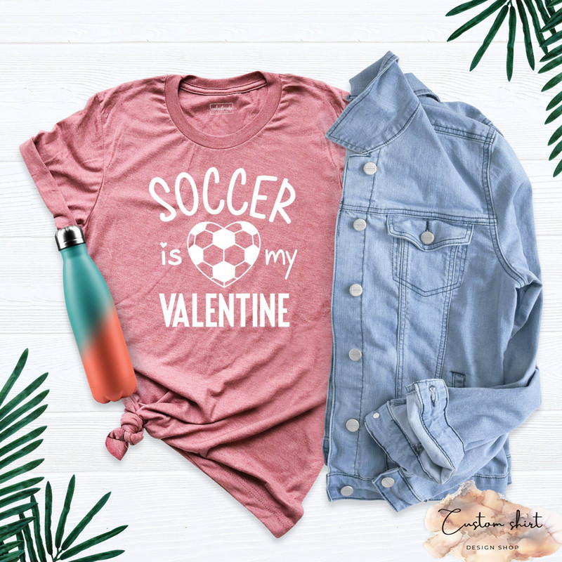 Soccer Is My Valentine Shirt, Soccer Heart Shirt, Gameday Shirts, Soccer T-Shirt, Valentine's Day Shirt, Soccer Dad Shirt, Soccer Mom Shirt.jpg