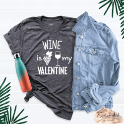 wine is my valentine shirt, valentines day shirt, funny valentines t-shirt, wine lover tee, wine outfit, wine glass them