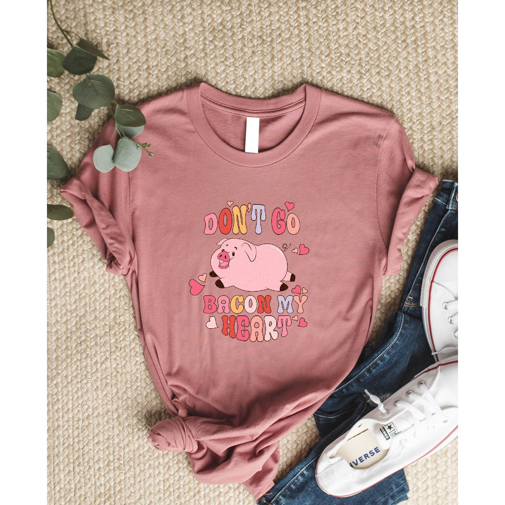 Don't Go Bacon My Heart Shirt, Valentines Day Shirt, Funny Animal Shirt, Valentines Party Tee, Bacon Shirt, Bacon Heart Tee,Funny Couple Tee 1.jpg