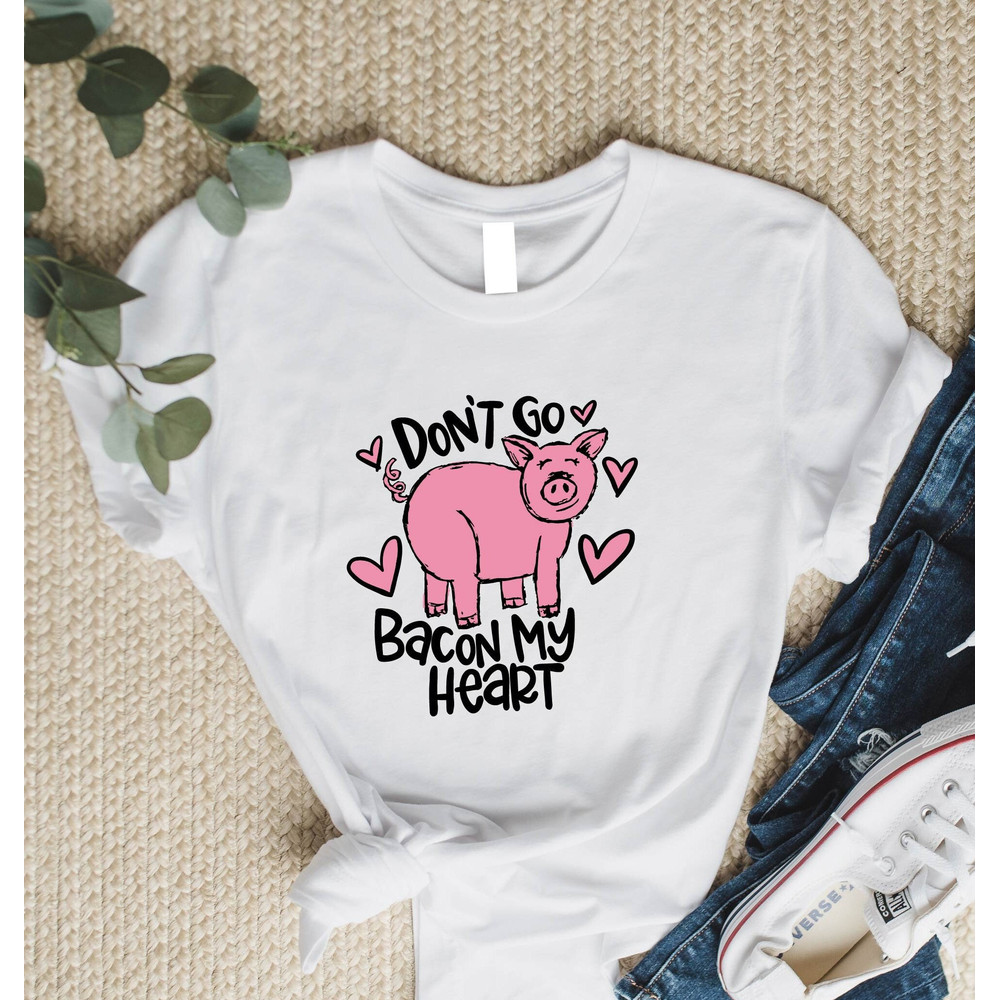 Don't Go Bacon My Heart Shirt, Valentines Day Shirt, Funny Animal Shirt, Valentines Party Tee, Bacon Shirt, Bacon Heart Tee,Funny Couple Tee.jpg