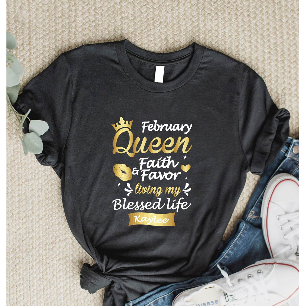 Personalized February Queen Faith and Favor living My Best Life Custom Name Valentines Day Shirt,Birthday Gift Shirt, Custom Name Queen Gift.jpg