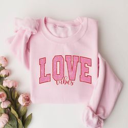 love vibes sweatshirt, love sweater, valentines day sweatshirt, valentine crewneck, womens valentine sweater, vday crewn