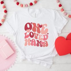 one loved mama shirt, mom valentines day shirt, pregnancy announcement valentine shirt, baby announcement valentines day