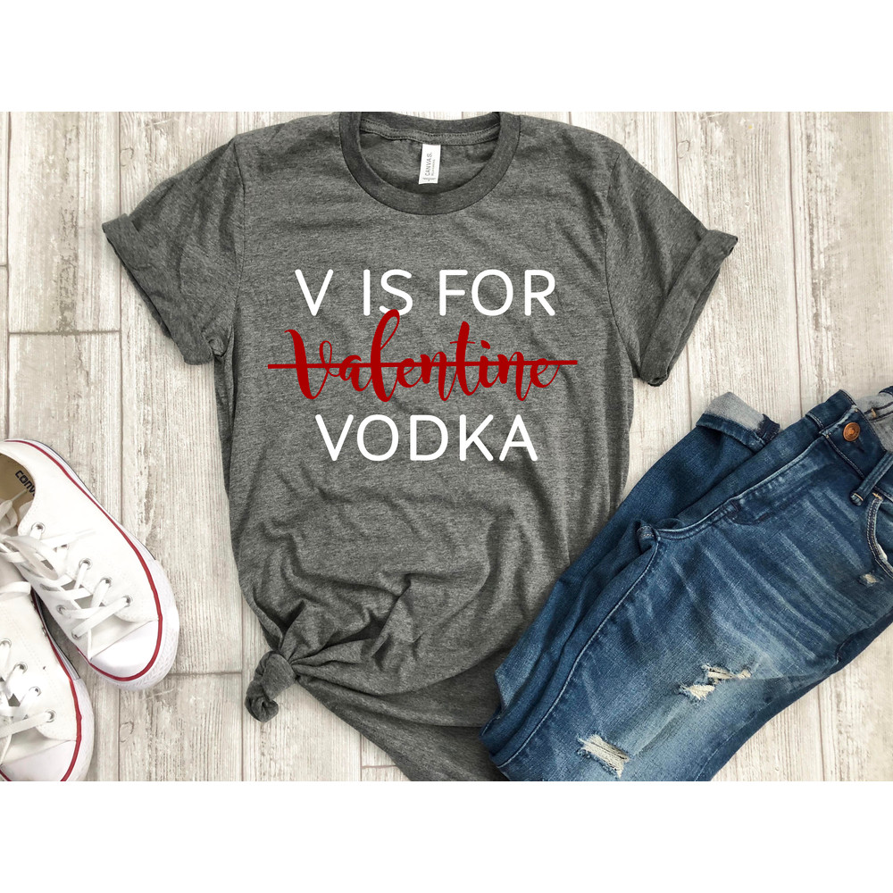 V is for valentine vodka shirt - anti valentine tee - valentines day shirt - single for valentines day - funny anti valentine tee.jpg