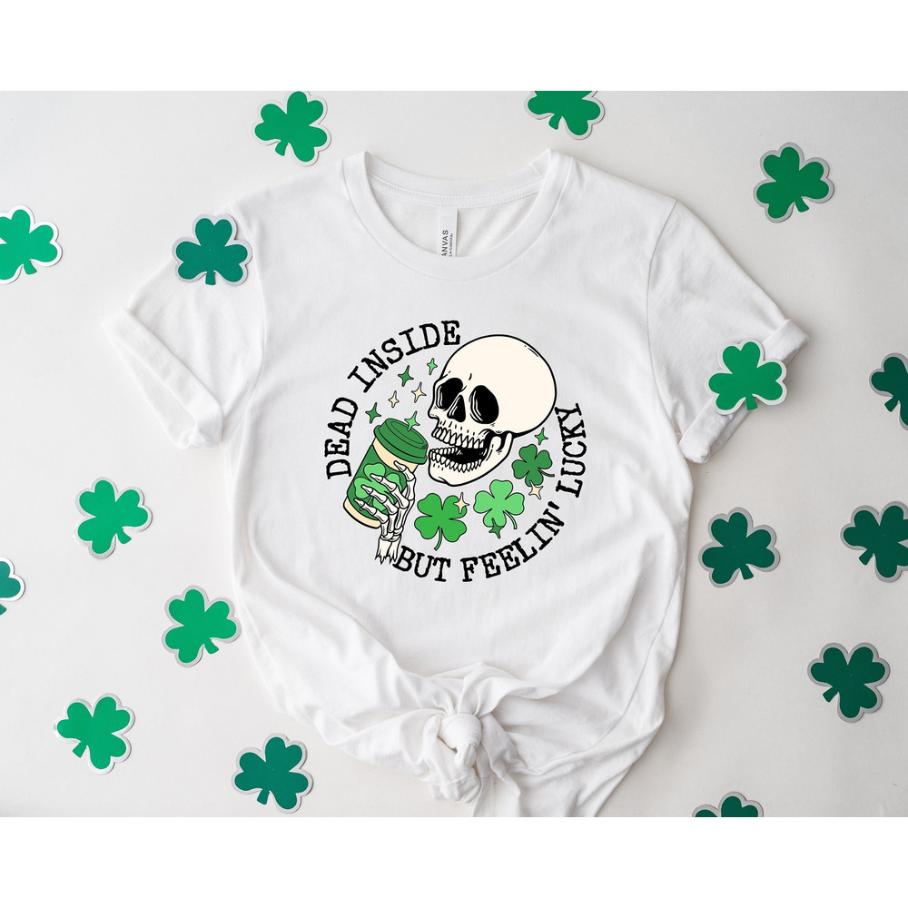 Dead Inside But Feelin' Lucky,St Patricks Day Skeleton Shirt,Skeleton Sweatshirt,Happy St Pattys Dancing Skeleton Tshirt,Lucky Irish Sweater.jpg