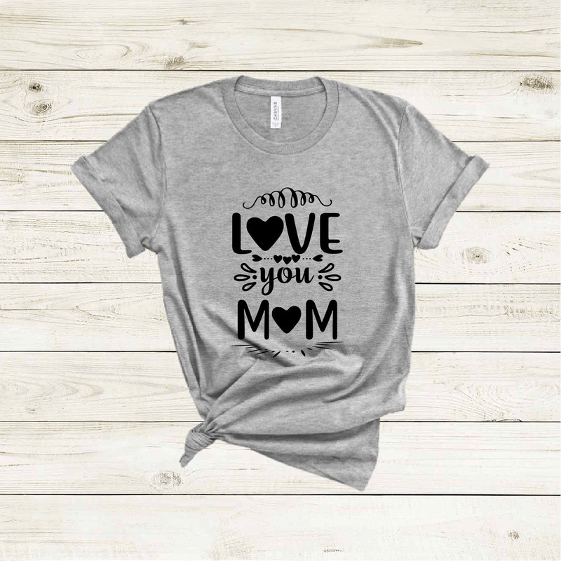 Love You Mom Shirt, Mothers Day Shirt, Mothers Day Gift, Mama Shirt, Mommy Shirt, Trendy Mom T-Shirt, Cool Mom Shirt, Funny Mom Shirt.jpg
