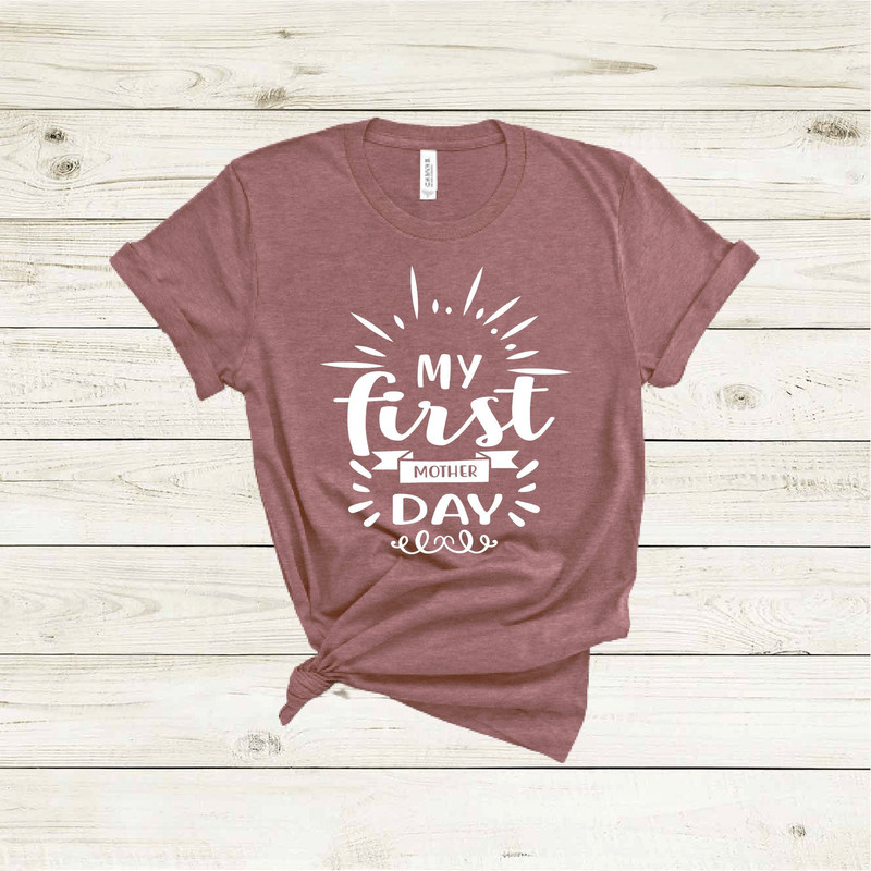 My First Mother Day Shirt, Mothers Day Shirt, Mothers Day Gift, Mama Shirt, Mom Shirt, Mommy Shirt, Cool Mom Shirt, Funny Mom Shirt.jpg