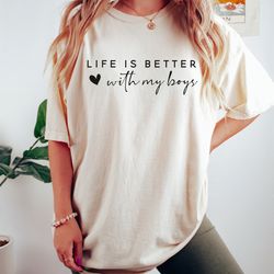life is better with my boys shirt, mom of boys sweatshirt, mom of boys crewneck, mom of boys shirt, mama t-shirt, cute m