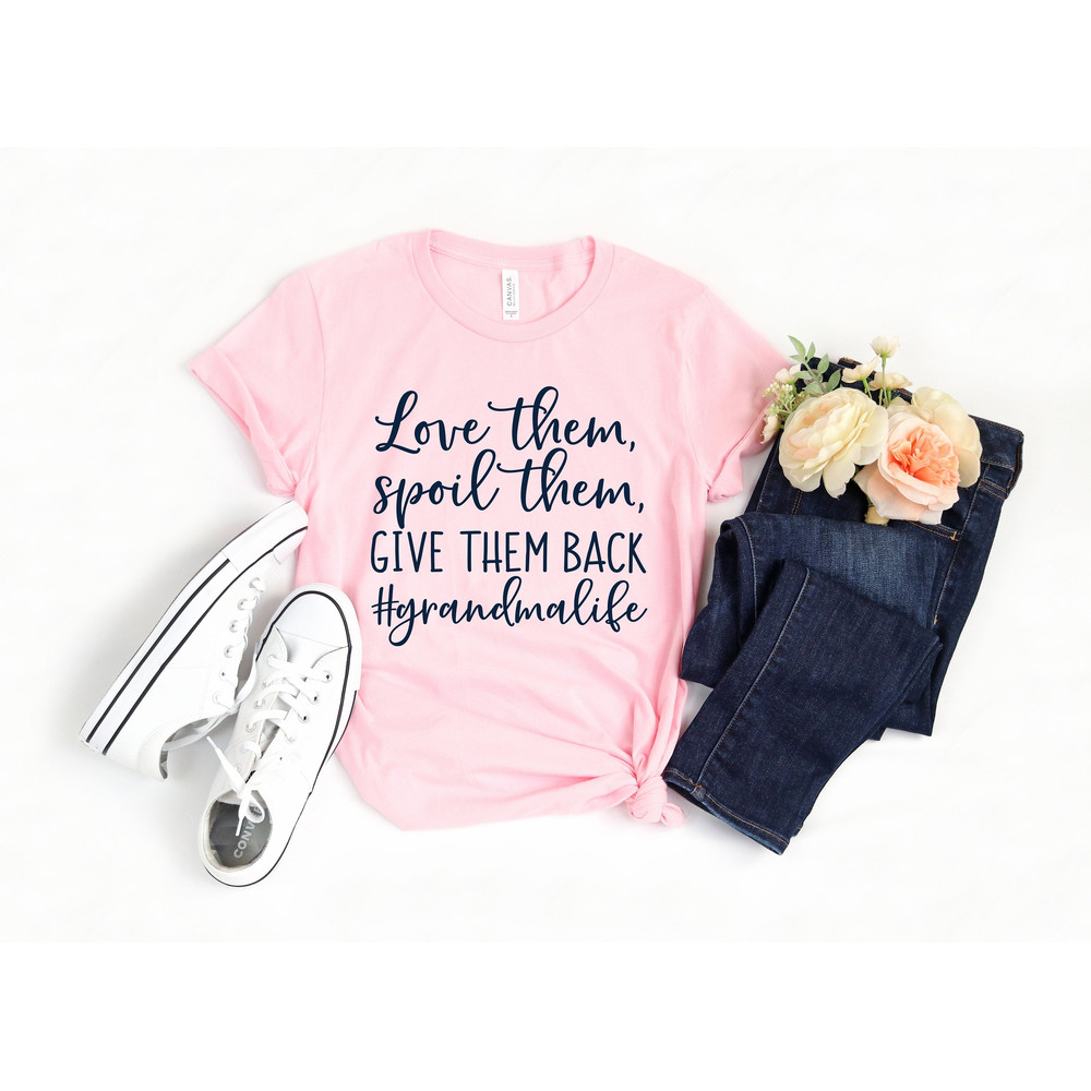 Love Them Spoil Them Give Them Back Grandma Life Shirt, Grandma Shirt, Grandmother Gift, Christmas Gift for Grandma, Pregnancy Announcement.jpg