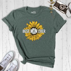 best mom ever shirt, sunflower shirt, gift mom, best mom tee, mother day gift, mommy birthday gift, sunflower gift, moth