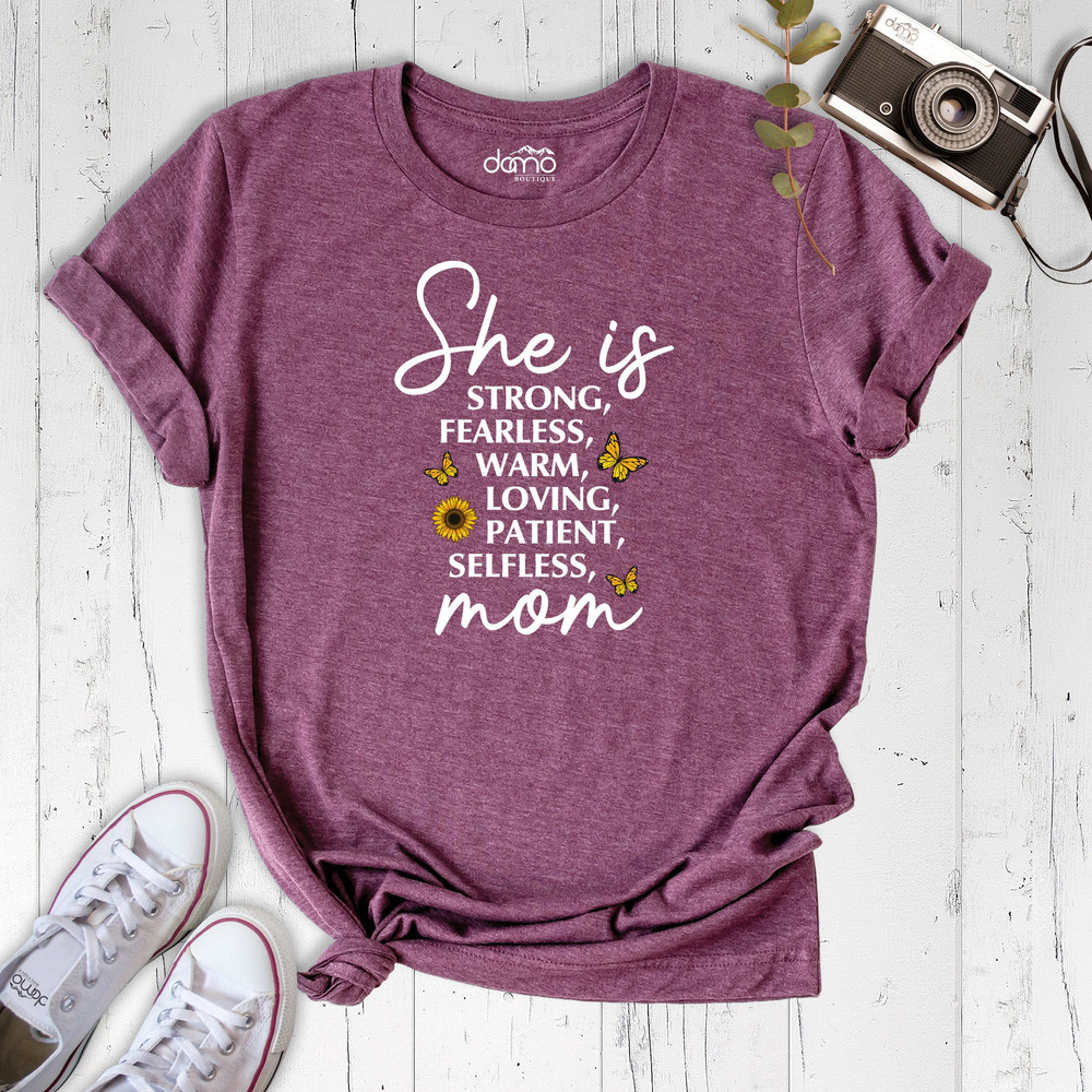 Mother Quote Shirt, She Is Strong Shirt, Fearless Warm, Loving Patient, Selfless Mom Shirt, Strong Mom Shirt, Inspirational Mom Shirt.jpg