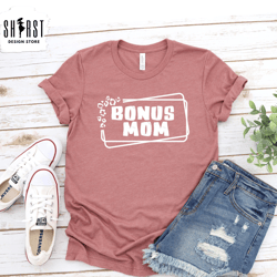 bonus mom shirt, bonus mom gift, bonus mom tshirt, stepmom gift, bonus mom gifts, bonus mom wedding gift, bonus mom ange