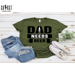 daddy needs beer shirt, gift for father, fathers day shirt, beer lover dad gift, beer dad shirt, fathers day beer shirt,