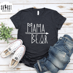 mama bear t-shirt, mothers day shirt, shirt gift for mom, cute mom shirt, mom-life shirt, gift for mothers, mama bear gi