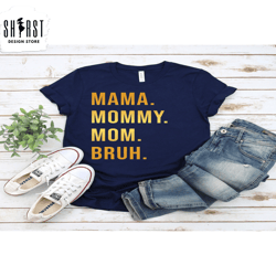 mama mommy mom bruh shirt, mothers day shirt, motherhood tee, mothers day gift, gift for mom, mothers day gift, mama shi