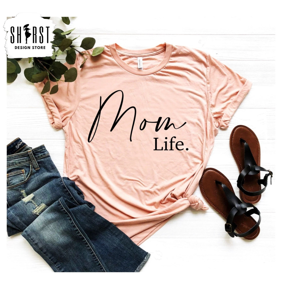 Mom Life Shirt, Mother's Day Shirt, Mama Shirt, Gift for Mom, Shirt for Mom, Funny Mom Shirt, Minimalist Mom Shirt, Mother Shirt.jpg