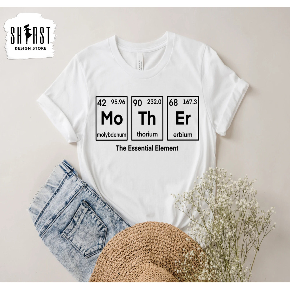 Mother Shirt, The Essential Element Tee, Mom Shirt, Mama Shirt, Gift for Mom, Mommy Gift Shirt, Funny Mother Shirt, Mother Element Shirt.jpg