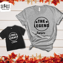 the legacy the legend shirt, matching fathers day shirt, fathers day shirts, fathers day gifts, gifts for dad, dad the l
