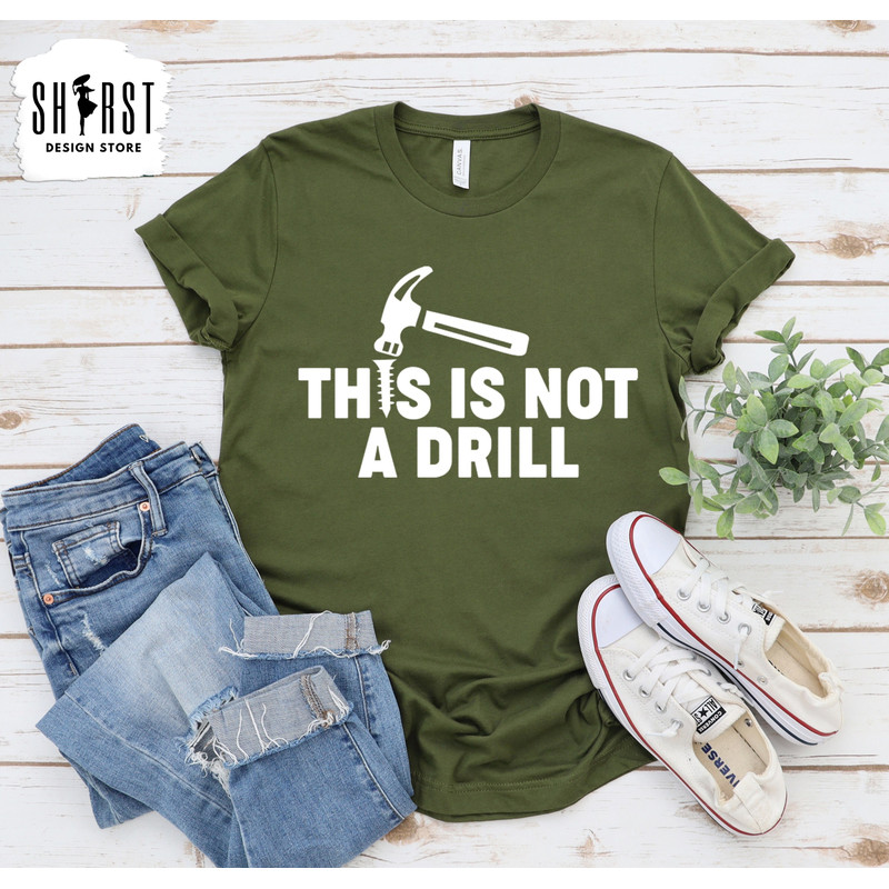 This is not a Drill, Fathers Day Shirt, Funny Dad Shirt, Drill Team Tee, Dad Joke Shirt, Husband Shirt, Mens Shirt, Sarcastic Shirt.jpg