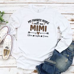 custom my favorite people call me grandma, personalized grandma long sleeve shirt with grandkids name, gift for grandma,