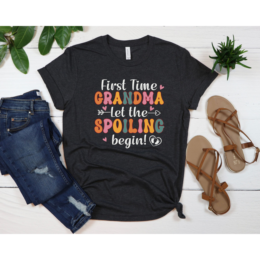 First Time Grandma Let the spoiling Begin Shirt, New Grandma Shirt, Gift For New Grandma, Baby Announcement Tee, Promoted to Grandma Shirt.jpg