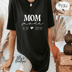mom mode all day every day t-shirt mothers day t-shirtcool moms life shirtperfect gift for mother cool shirt for mama