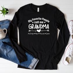 my favorite people call me grandma long sleeve shirt, personalized grandma shirt with grandkids name, gift for grandma,