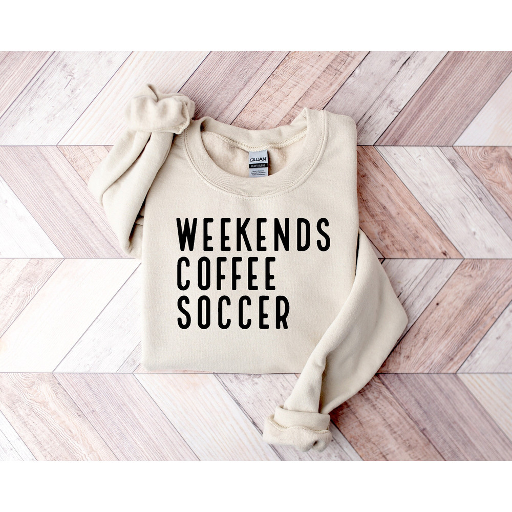 Weekend Coffee Soccer Sweatshirt, Soccer Sweatshirt, Soccer Mom Sweatshirt, Sweatshirt for Women, Game Day Sweatshirt.jpg