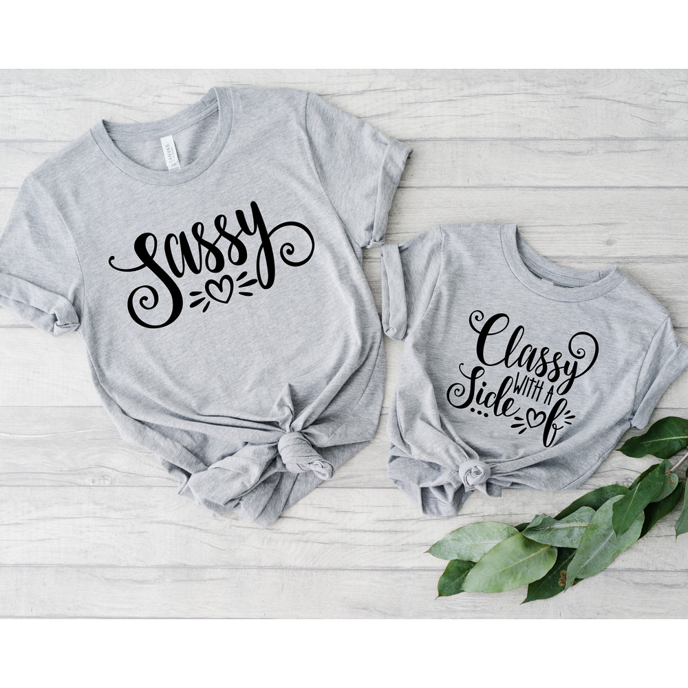 Classy With A Side Of Sassy, Sassy Shirt, Family Shirt, Mommy and Me Shirt, Mom Shirt, Matching Shirt, Mother's Day Gift, Mom and Daughter.jpg
