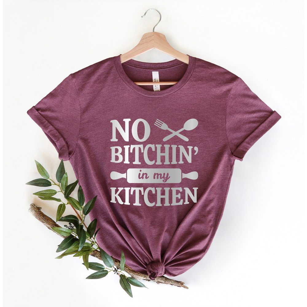 No Bitchin In My Kitchen Shirt, Chef Mom Shirt, Chef T Shirt, Baking Women Shirt, Kitchen Shirt, Cook Shirt, Funny Kitchen Shirt, Baking Tee.jpg