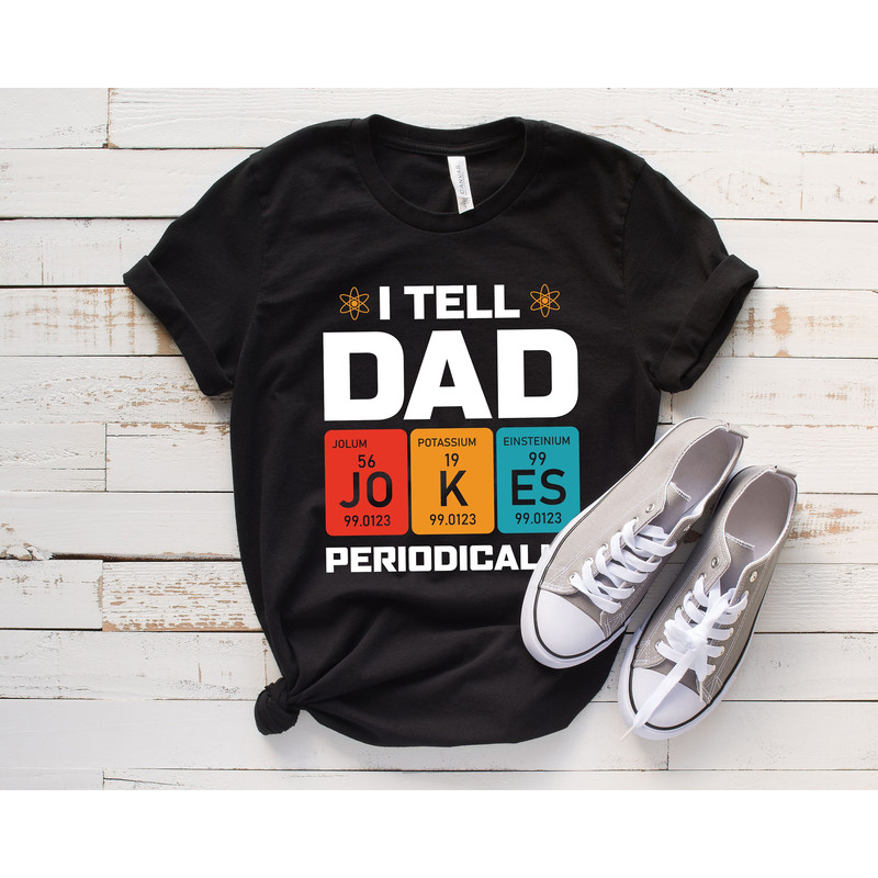 I Tell Dad Jokes Shirt, Fathers Day Shirt, I Tell Dad Jokes Periodically, Dad Jokes Shirt, Daddy Shirt, Top Dad, Number 1 Shirt, Best Dad 2.jpg