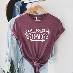 blessed dad shirt, religious father shirt, christian daddy shirt, new father shirt, my daddy shirt, best dad ever shirt,