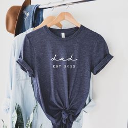 dad est 2022 shirt, 2022 first father shirt, new daddy lover shirt, new father shirt, best father shirt, dad life shirt,