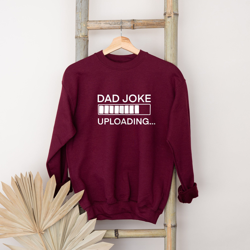 Dad Joke Uploading Sweatshirt, Funny Dad Joke Sweatshirt, My Daddy Gift, Dad Jokes Loading Sweatshirt, Gift For Father Sweatshirt.jpg